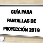 Guía para comprar pantallas de proyección 2019